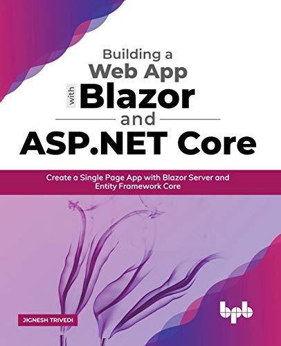 Building a Web App with Blazor and ASP .Net Core: Create a Single Page App with Blazor Server and Entity Framework Core (English Edition)