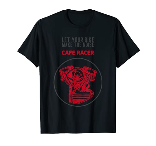 Cafe Racer deja que tu bicicleta haga el ruido Camiseta