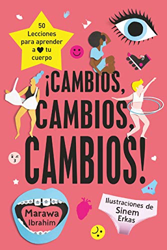 ¡Cambios, cambios, cambios!: 50 lecciones para aprender a amar tu cuerpo