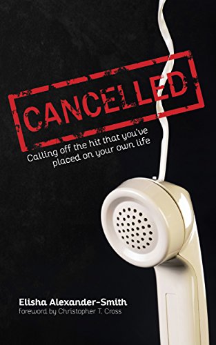 Cancelled: "Calling Off the Hit That You've Placed on Your Own Life" (English Edition)