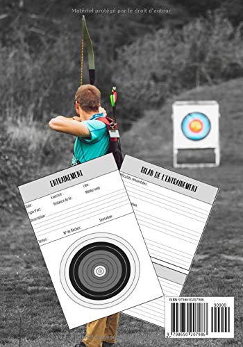 Carnet d'entrainement au tir à l'arc: Journal d'entrainement pour les amateurs de tir à l'arc, permet de noter l'exercice et la performance réalisée ... 17,8 x 25,4 cm | Homme, Femme, Enfant, Ado