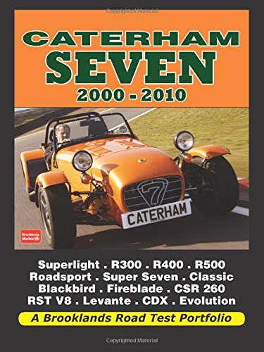 Caterham Seven 2000-2010: Road Test Book: Superlight, R300, R400, L R500, R600, Roadsport, Super Seven, Classic Black (Road Test Portfolio)