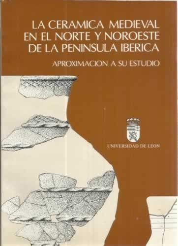 Cerámica Medieval en el Norte y Noroeste de la Península Ibérica. Aproximación a su Estudio