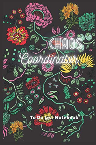 Chaos Coordinator To Do List Notebook: To Do & Dot Grid Matrix Modern Florals with Hand Lettering good luck