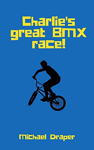 Charlie's great BMX race!: A Charlie Smith Adventure (English Edition)