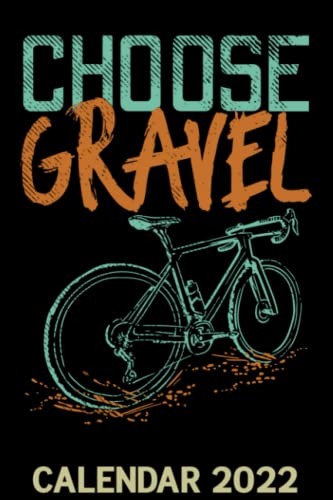 Choose Gravel Calendar 2022: Gravel Bike Funny Cyclist MTB Cycling Themed Calendar 2022 Cover Appointment Planner Book & Organizer For Daily Notes