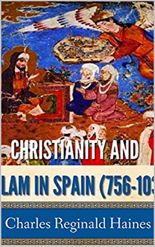 Christianity and Islam in Spain, A.D. 756-1031 illustrated (English Edition)