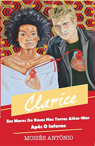 Clarice - Em Mares de Rosas nas Terras Além-Mar após o Inferno (Portuguese Edition)