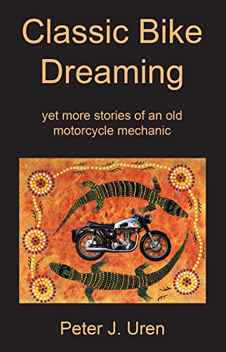 Classic Bike Dreaming: yet more stories of an old motorcycle mechanic (The Old Mechanic Book 4) (English Edition)