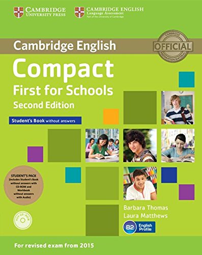 Compact First for Schools Student's Pack (Student's Book without Answers with CD-ROM, Workbook without Answers with Audio) Second Edition: Student's Book without answers / Workbook without answers