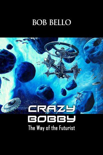 Crazy Bobby: The Way of the Futurist (English Edition)