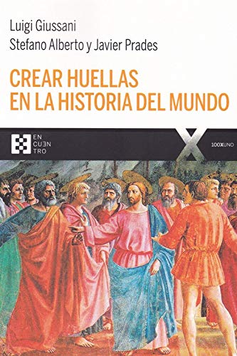 Crear Huellas en La Historia Del Mundo (100XUNO)