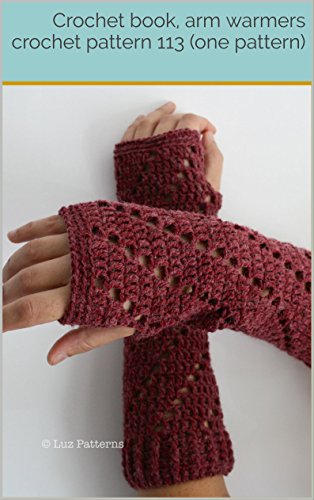 Crochet book, arm warmers crochet pattern 113 (one pattern) (English Edition)