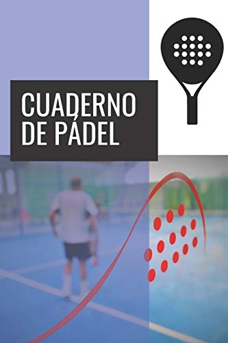 Cuaderno de Pádel: 110 Páginas para Planificar tus Entrenamientos de Pádel | Regalo Perfecto para Entrenadores de Pádel | Creado por Amantes del Pádel