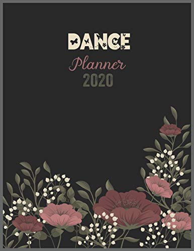 DANCE Planner 2020: 2020 Calendar, Daily Weekly Planner with Monthly quick-view/over view with 2020 Planner