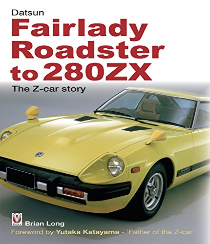 Datsun Fairlady Roadster to 280ZX - The Z-car Story: Foreword by Yutaka Katayama - Father of the Z-car (English Edition)