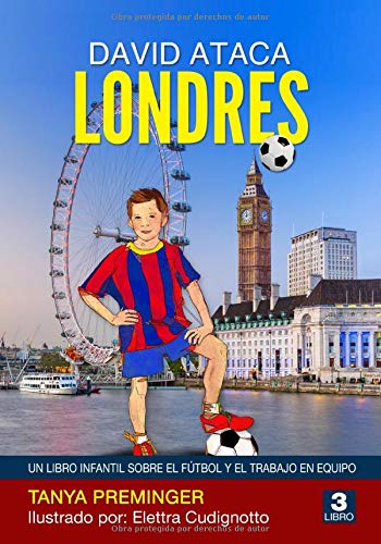 David ataca Londres: Un libro infantil sobre el fútbol y el trabajo en equipo (David quiere ser Messi)