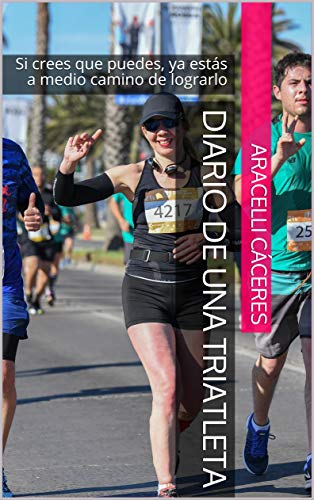 Diario de una Triatleta: Si crees que puedes, ya estás a medio camino de lograrlo
