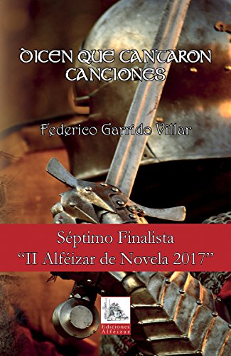 Dicen que Cantaron Canciones: Novela de Fantasía Épica - Finalista Premio Alféizar de Novela 2017