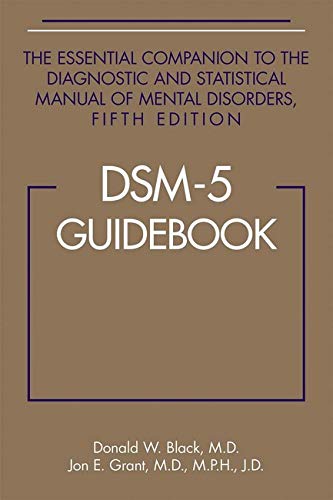 DSM-5® Guidebook: The Essential Companion to the Diagnostic and Statistical Manual of Mental Disorders, Fifth Edition