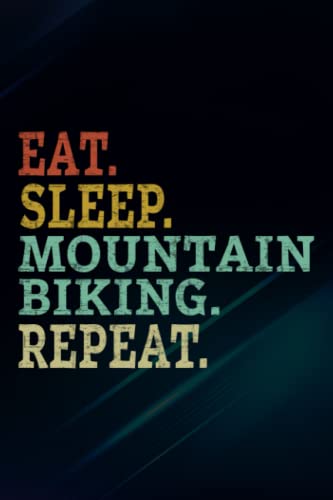 Eat Sleep MTB (Mountain Biking) Repeat Sports Design Gift Meme Notebook Planner: Mountain Biking, Funny Gifts for Men, Husband, Dad, Fathers Day, Birthday Gag,High Performance,To Do