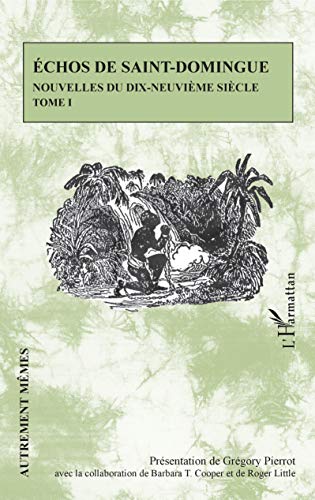 Echos de Saint-Domingue Tome 1: Nouvelles du dix-neuvième siècle (Autrement Mêmes) (French Edition)