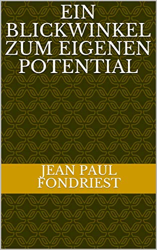 Ein Blickwinkel zum eigenen Potential (German Edition)