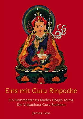 Eins mit Guru Rinpoche: Ein Kommentar zu Nuden Dorjes Terma, die Vidyadhara Guru Sadhana: 2