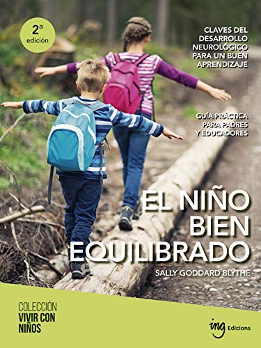 El niño bien equilibrado: Claves del desarrollo neurológico para un buen aprendizaje (Colección Vivir con niños nº 2)