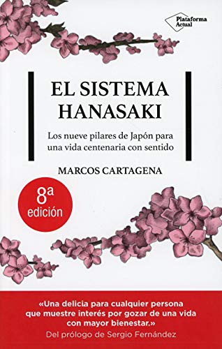 El Sistema Hanasaki: Los 9 pilares de Japón para una vida centenaria con sentido (Naturaleza, Paz interior, Salud, Actitud, Minimalismo, Kaizen, Ikigai, Relaciones y Principios)