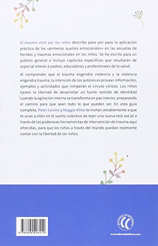 El Trauma Visto Por Los Niños. Despertar El Milagro Cotidiano De La Curación Desde La Infancia Hasta La Adolescencia