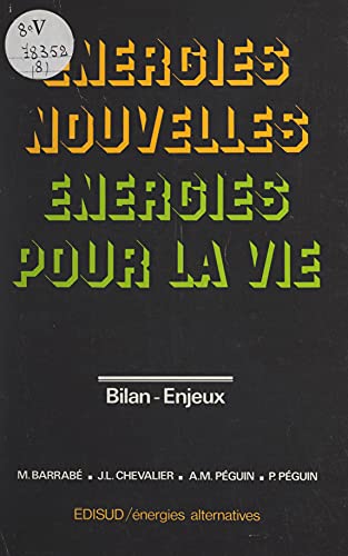 Énergies nouvelles, énergies pour la vie: Bilan, enjeux (French Edition)