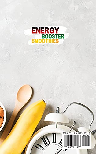 ENERGY BOOSTER SMOOTHIES: 50 Energizing Recipes to Fight Tiredness, Fatigue and Boost Your Daily Energy (2nd edition)