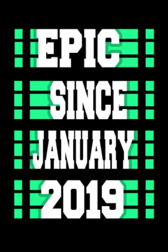Epic Since January 2019 Notebook :: Birthday Gifts, journal gift idea for birthday party , and any Special Occasion.