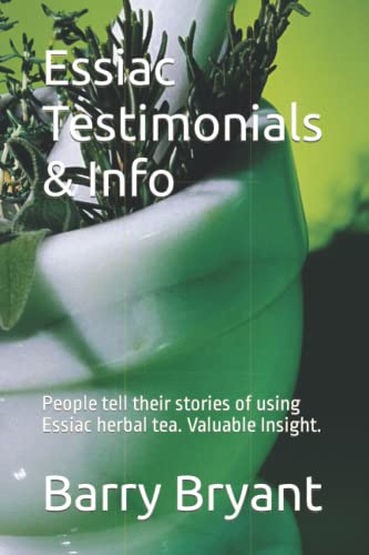 Essiac Testimonials & Info: People tell their stories of using Essiac herbal tea. Valuable Insight.