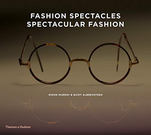 Fashion Spectacles, Spectacular Fashion: Eyewear Styles and Shapes from Vintage to 2020