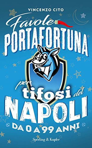 Favole portafortuna per tifosi del Napoli da 0 a 99 anni (Italian Edition)