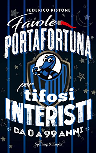 Favole portafortuna per tifosi interisti da 0 a 99 anni (Italian Edition)