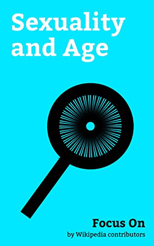 Focus On: Sexuality and Age: Lolita, MILF, Puberty, LGBT rights by country or Territory, Age disparity in sexual Relationships, Tanner Scale, Pregnancy ... Cougar (slang), etc. (English Edition)