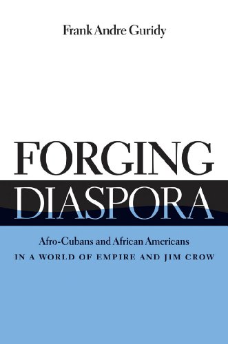 Forging Diaspora: Afro-Cubans and African Americans in a World of Empire and Jim Crow (Envisioning Cuba) (English Edition)