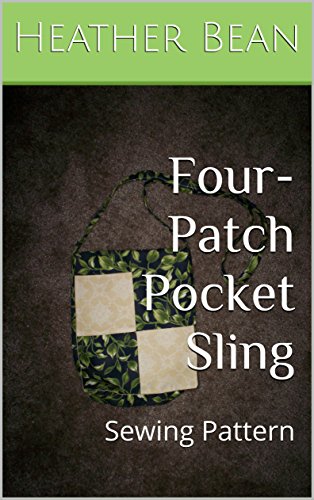 Four-Patch Pocket Sling: Sewing Pattern (Bean Bag Designs Book 45) (English Edition)
