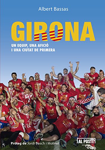 Girona: Un equip, una afició I una ciutat de primera (Catalan Edition)
