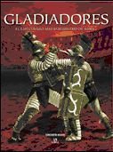 Gladiadores: El Espectáculo más Sanguinario de Roma (Momentos Decisivos de la Historia)