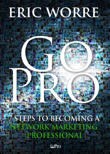 Go Pro - 7 Steps to Becoming a Network Marketing Professional (English Edition)