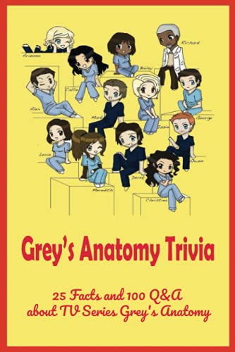 Grey's Anatomy Trivia: 25 Facts and 100 Q&A about TV Series Grey's Anatomy: How Well Do You Know 'Grey's Anatomy'?