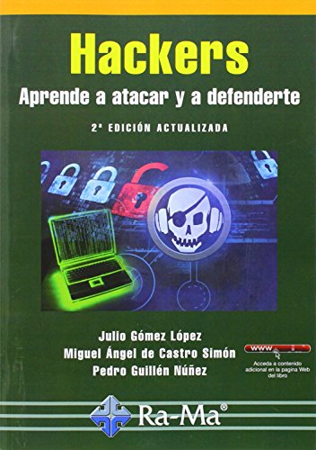 Hackers. Aprende a atacar y defenderte. 2ª edición actualizada