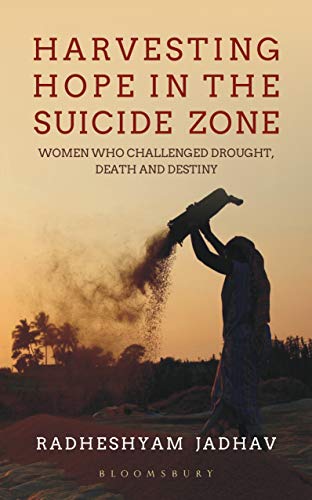 Harvesting Hope in the Suicide Zone: Women Who Challenged Drought, Death and Destiny (English Edition)
