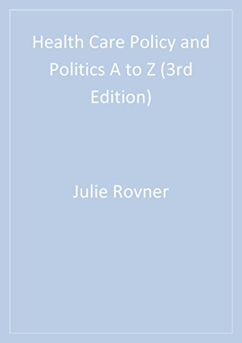 Health Care Policy and Politics A to Z (Health Care Policy & Politics A to Z) (English Edition)