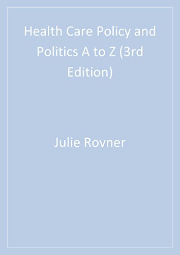 Health Care Policy and Politics A to Z (Health Care Policy & Politics A to Z) (English Edition)