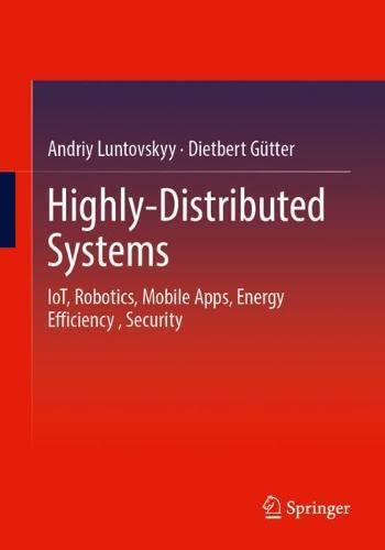 Highly-Distributed Systems: IoT, Robotics, Mobile Apps, Energy Efficiency , Security